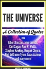 Universe: A Collection Of Quotes From Albert Einstein, John Lennon, Carl Sagan, Alan W. Watts, Stephen Hawking, Deepak Chopra, Neil deGrasse Tyson, Isaac Asimov And Many More! - eBook