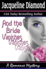 And the Bride Vanishes: A Romance Mystery - eBook
