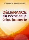 Delivrance du Peche de la Gloutonnerie - eBook