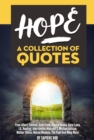 Hope: A Collection Of Quotes From Albert Einstein, Anne Frank, Barack Obama, Dalai Lama, J.K. Rowling, John Lennon, Malcolm X, Michael Jackson, Mother Teresa, Nelson Mandela, The Pope And Many More! - eBook