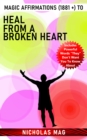 Magic Affirmations (1881 +) to Heal From a Broken Heart - eBook