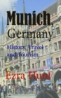 Munich, Germany: History, Travel and Tourism - eBook