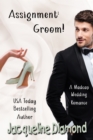 Assignment: Groom!: A Madcap Wedding Romance - eBook