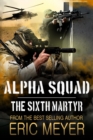 Alpha Squad: The Sixth Martyr - eBook