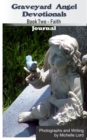 Graveyard Angel Devotionals Book Two: Faith - Spiritual Daily Journal, Pictures, Quotes, and Lined Notes Area. - eBook
