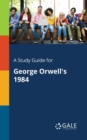 A Study Guide for George Orwell's 1984 - Book