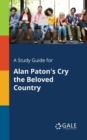 A Study Guide for Alan Paton's Cry the Beloved Country - Book