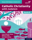 Eduqas GCSE Religious Studies (9-1): Route B : Catholic Christianity with Judaism - Book