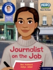 Hero Academy Non-fiction: Oxford Reading Level 11, Book Band Lime: Journalist on the Job - Book