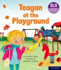 Essential Letters and Sounds: Essential Phonic Readers: Oxford Reading Level 5: Teagan at the Playground - Book