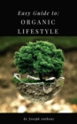 Easy Guide to: Organic Lifestyle - eBook