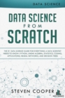 Data Science from Scratch: The #1 Data Science Guide for Everything A Data Scientist Needs to Know: Python, Linear Algebra, Statistics, Coding, Applications, Neural Networks, and Decision Trees - eBook