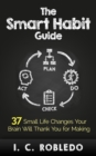 Smart Habit Guide: 37 Small Life Changes Your Brain Will Thank You for Making - eBook