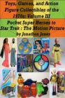 Toys, Games, and Action Figure Collectibles of the 1970s: Volume III Pocket Super Heroes to Star Trek : The Motion Picture - eBook