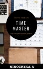 Time Master : Master Your Life Use Time Passionately and on Purpose - eBook