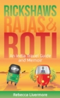 Rickshaws, Rajas and Roti: An India Travel Guide and Memoir - eBook