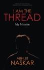 I Am The Thread: My Mission - eBook