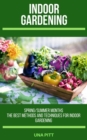 Indoor Gardening: Spring/Summer Months - The Best Methods and Techniques for Indoor Gardening - eBook