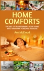 Home Comforts: The Art of Transforming Your Home Into Your Own Personal Paradise - eBook