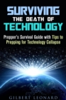 Surviving the Death of Technology: Prepper's Survival Guide with Tips to Prepping for Technology Collapse - eBook