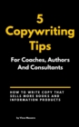 5 Copywriting Tips For Coaches, Authors, And Consultants - eBook