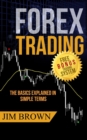 Forex Trading - The Basics Explained in Simple Terms - eBook