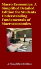 Macro Economics: A Simplified Detailed Edition for Students Understanding Fundamentals of Macroeconomics - eBook