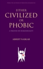 Either Civilized or Phobic: A Treatise on Homosexuality - eBook