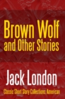 Brown Wolf and Other Stories - eBook