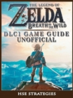 The Legend of Zelda Breath of the Wild DLC 1 Game Guide Unofficial - eBook