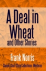 A Deal in Wheat and Other Stories - eBook