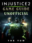 Injustice 2 Game Guide Unofficial - eBook