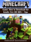 Minecraft Game : How to Download for Kindle Fire HD HDX + Tips - eBook