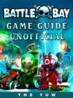 Battle Bay Game Guide Unofficial - eBook