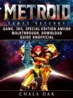 Metroid Samus Returns Game, 3DS, Special Edition, Amiibo, Walkthrough, Download Guide Unofficial - eBook