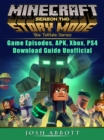Minecraft Story Mode Season 2 Game Episodes, APK, Xbox, PS4, Download Guide Unofficial - eBook