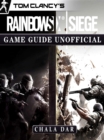 Tom Clancys Rainbow 6 Siege Game Guide Unofficial - eBook