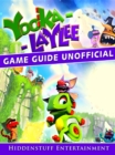 Yooka Laylee Game Guide Unofficial - eBook