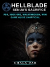 Hell Blade Senuas Sacrifice : PS4, Xbox One, Walkthrough, Wiki, Game Guide Unofficial - eBook