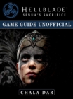 Hellblade Senuas Sacrifice Game Guide Unofficial - eBook