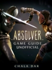 Absolver Game Guide Unofficial - eBook