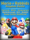 Mario + Rabbids Kingdom Battle, Switch, Wiki, Gameplay, Walkthrough, DLC, Reddit, Game Guide Unofficial - eBook