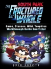South Park The Fractured But Whole Game, Classes, Wiki, Trophies, Walkthrough Guide Unofficial - eBook