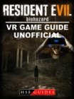 Resident Evil Biohazard VR Game Guide Unofficial - eBook