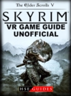 The Elder Scrolls V Skyrim VR Game Guide Unofficial - eBook