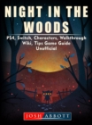 Night in the Woods, PS4, Switch, Characters, Walkthrough, Wiki, Tips, Game Guide Unofficial - eBook