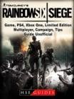 Tom Clancys Rainbow 6 Siege Game, PS4, Xbox One, Limited Edition, Multiplayer, Campaign, Tips, Guide Unofficial - eBook