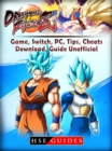 Dragon Ball Fighter Z Game, Switch, PC, Tips, Cheats, Download, Guide Unofficial - eBook
