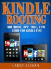 Kindle Rooting Software, App, Tool, Tips Guide for Kindle Fire - eBook