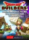 Dragon Quest Builders, Switch, PC, Multiplayer, PS4, Wiki, CoD, Walkthrough, Game Guide Unofficial - eBook
